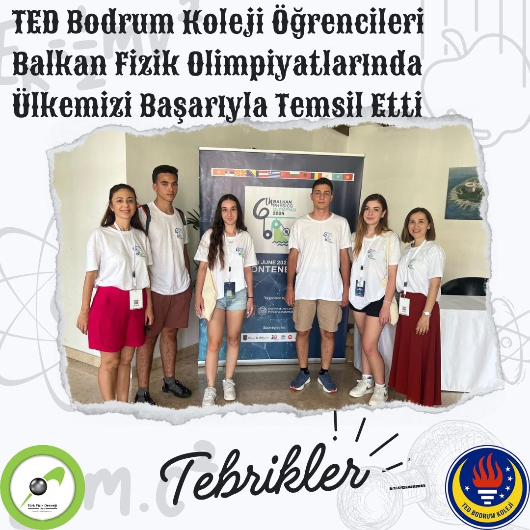 TED BODRUM COLLEGE STUDENTS SUCCESSFULLY REPRESENTED OUR COUNTRY IN THE BALKAN PHYSICS OLYMPICS